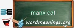 WordMeaning blackboard for manx cat